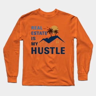 Real estate is my hustle Long Sleeve T-Shirt